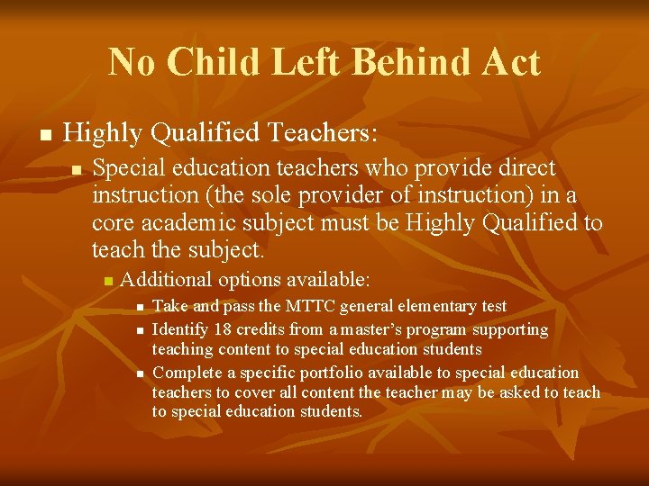 No Child Left Behind Act n Highly Qualified Teachers: n Special education teachers who