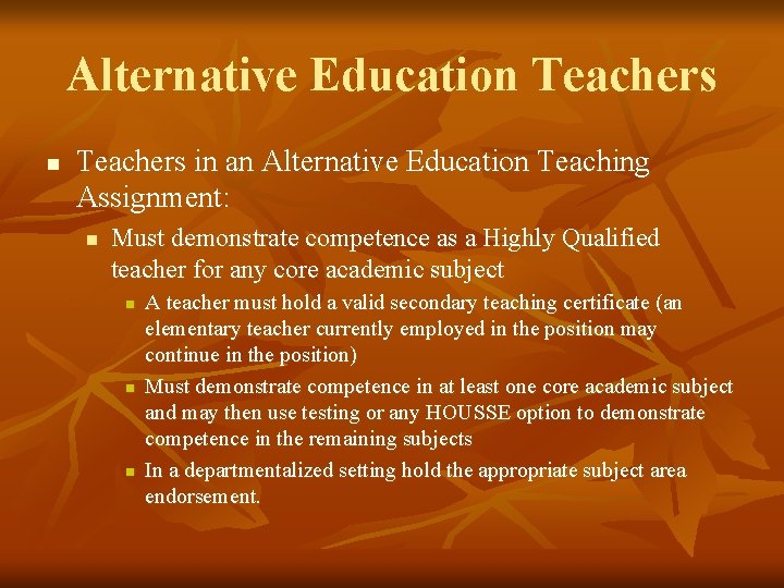 Alternative Education Teachers in an Alternative Education Teaching Assignment: n Must demonstrate competence as