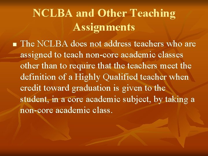 NCLBA and Other Teaching Assignments n The NCLBA does not address teachers who are