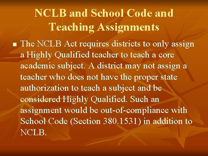 NCLB and School Code and Teaching Assignments n The NCLB Act requires districts to