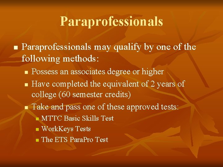 Paraprofessionals n Paraprofessionals may qualify by one of the following methods: n n n