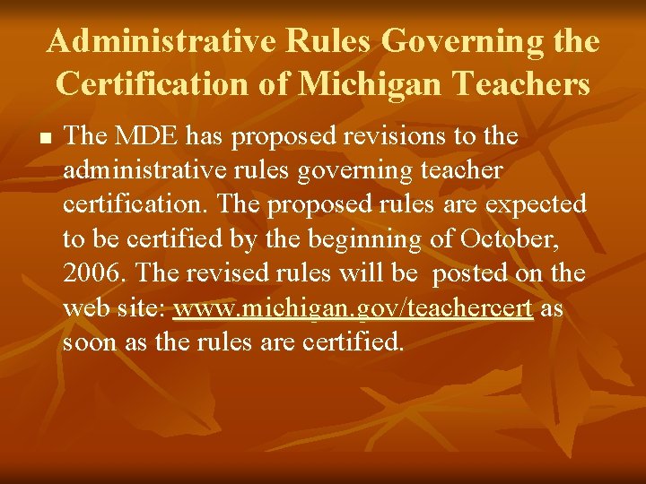 Administrative Rules Governing the Certification of Michigan Teachers n The MDE has proposed revisions