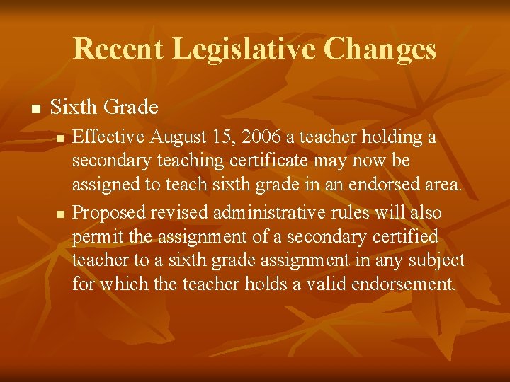 Recent Legislative Changes n Sixth Grade n n Effective August 15, 2006 a teacher