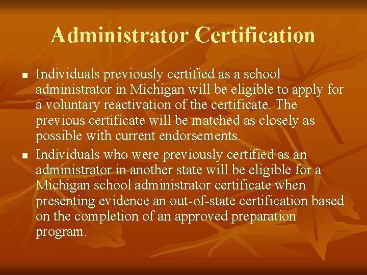 Administrator Certification n n Individuals previously certified as a school administrator in Michigan will