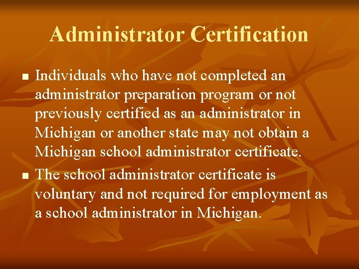 Administrator Certification n n Individuals who have not completed an administrator preparation program or