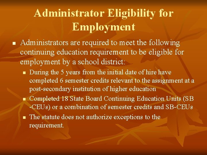 Administrator Eligibility for Employment n Administrators are required to meet the following continuing education