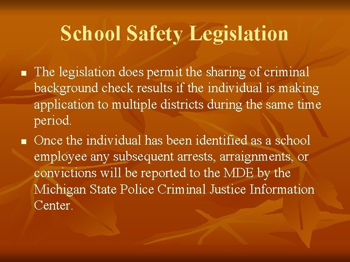 School Safety Legislation n n The legislation does permit the sharing of criminal background