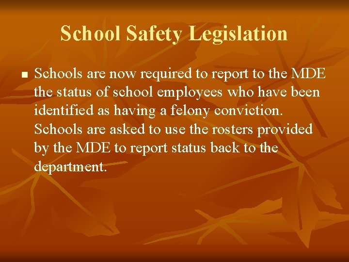 School Safety Legislation n Schools are now required to report to the MDE the