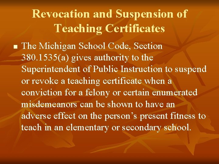 Revocation and Suspension of Teaching Certificates n The Michigan School Code, Section 380. 1535(a)