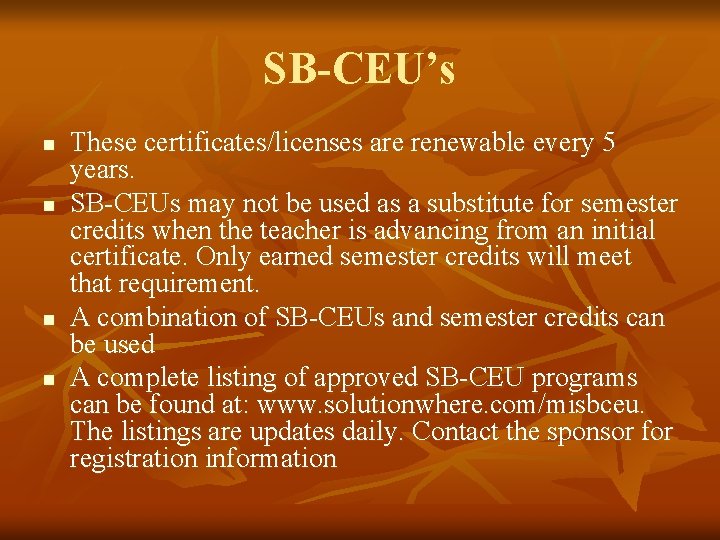 SB-CEU’s n n These certificates/licenses are renewable every 5 years. SB-CEUs may not be