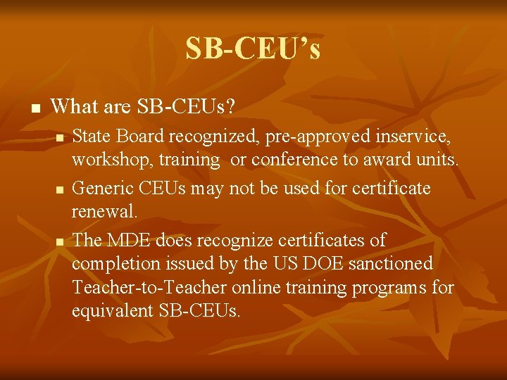 SB-CEU’s n What are SB-CEUs? n n n State Board recognized, pre-approved inservice, workshop,