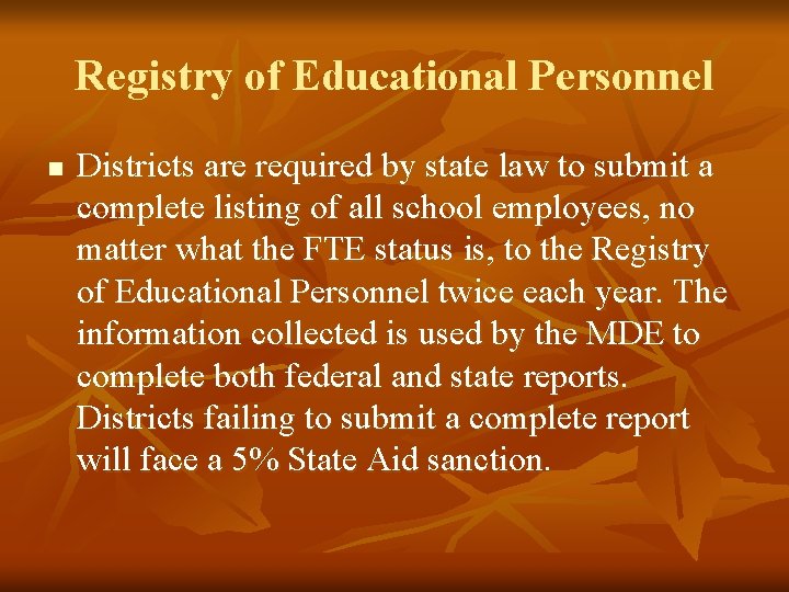 Registry of Educational Personnel n Districts are required by state law to submit a