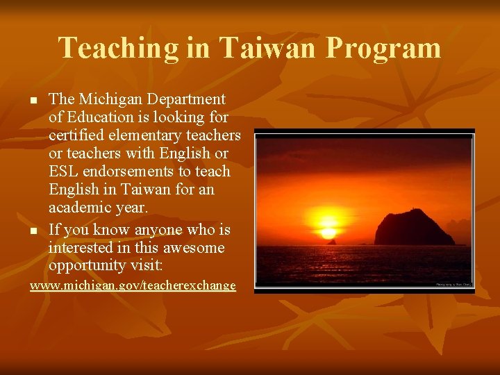 Teaching in Taiwan Program n n The Michigan Department of Education is looking for