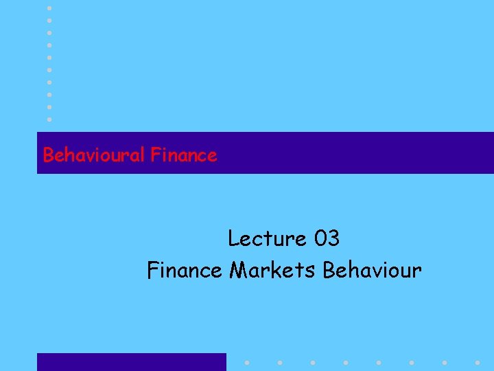Behavioural Finance Lecture 03 Finance Markets Behaviour 