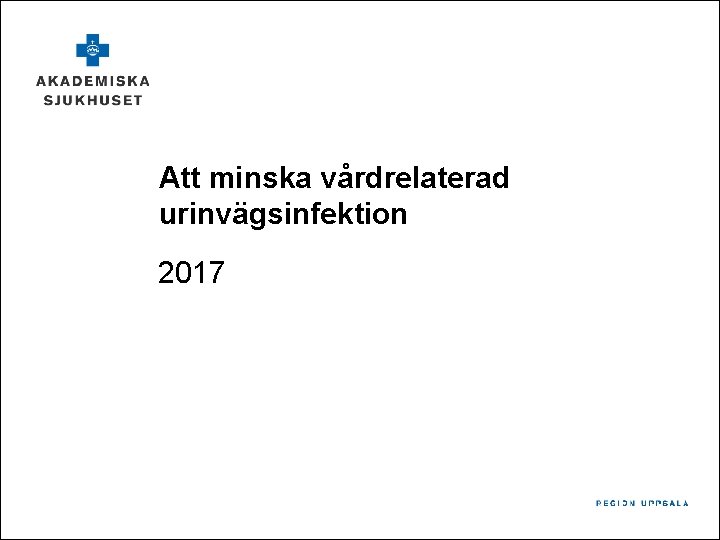 Att minska vårdrelaterad urinvägsinfektion 2017 