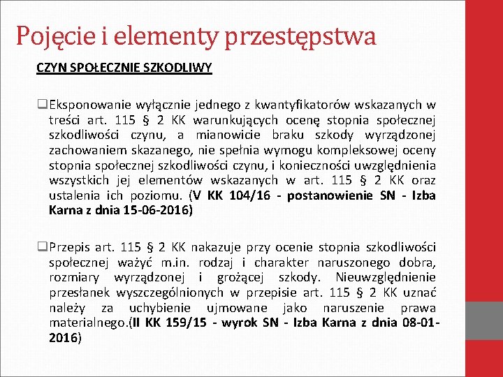 Pojęcie i elementy przestępstwa CZYN SPOŁECZNIE SZKODLIWY q. Eksponowanie wyłącznie jednego z kwantyfikatorów wskazanych