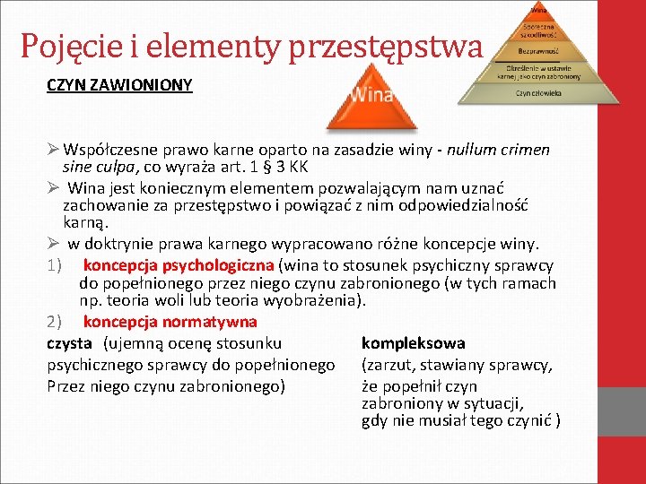 Pojęcie i elementy przestępstwa CZYN ZAWIONIONY Ø Współczesne prawo karne oparto na zasadzie winy