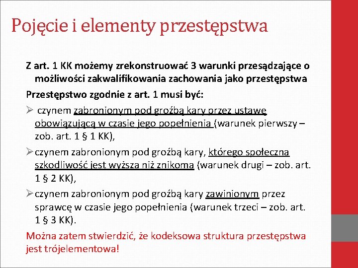 Pojęcie i elementy przestępstwa Z art. 1 KK możemy zrekonstruować 3 warunki przesądzające o