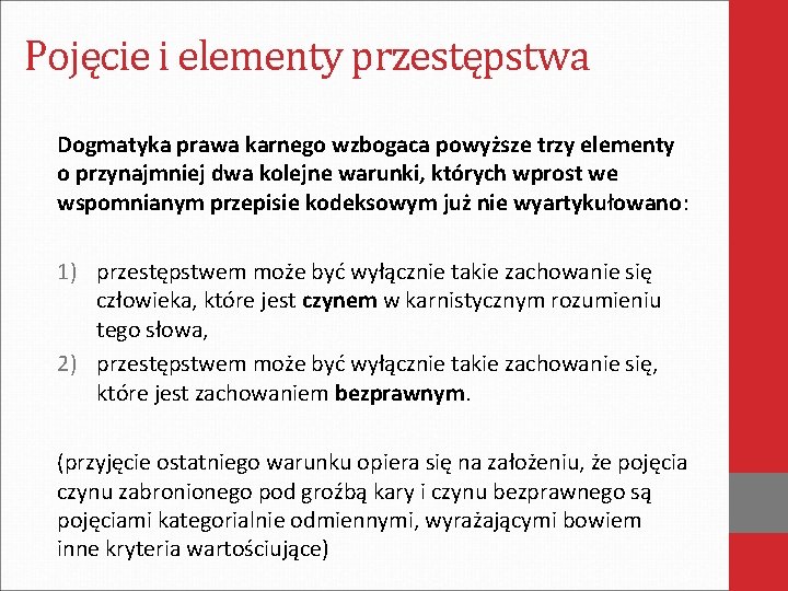 Pojęcie i elementy przestępstwa Dogmatyka prawa karnego wzbogaca powyższe trzy elementy o przynajmniej dwa