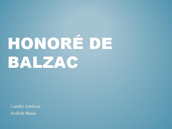 HONORÉ DE BALZAC Camilo Jiménez Andrés Masis 