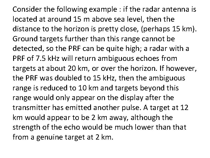 Consider the following example : if the radar antenna is located at around 15