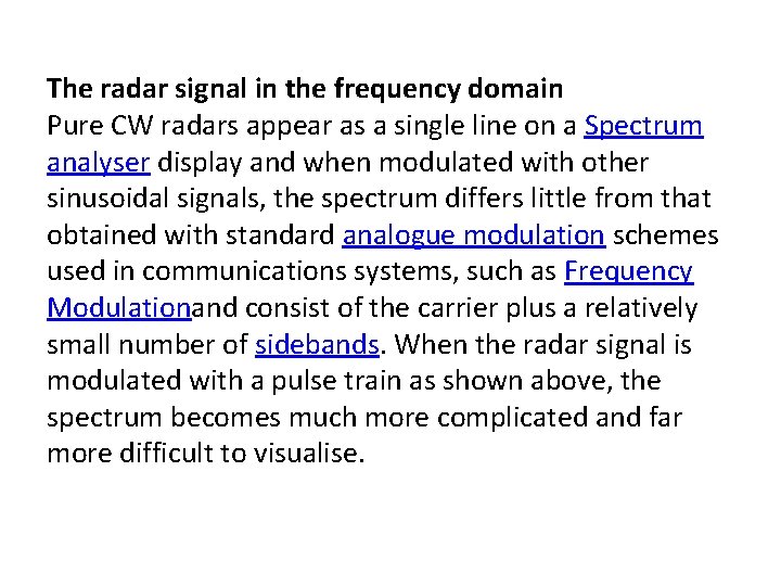 The radar signal in the frequency domain Pure CW radars appear as a single