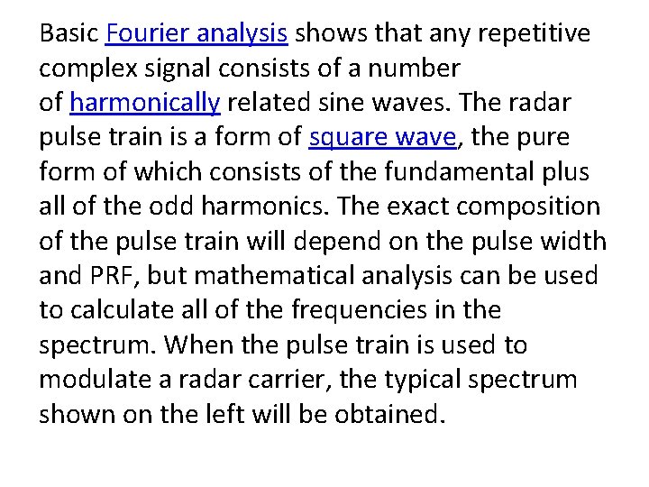 Basic Fourier analysis shows that any repetitive complex signal consists of a number of