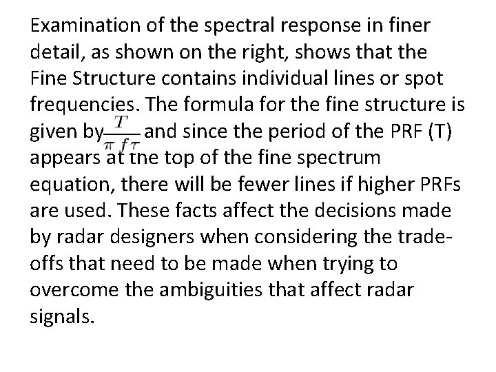 Examination of the spectral response in finer detail, as shown on the right, shows