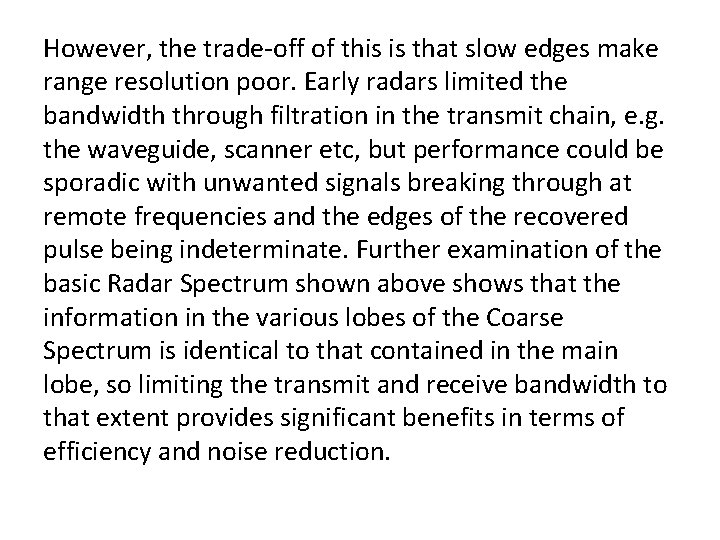 However, the trade-off of this is that slow edges make range resolution poor. Early