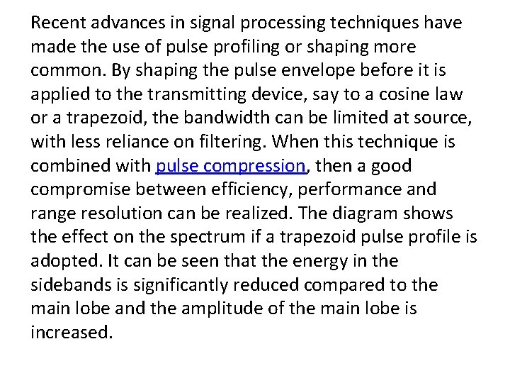 Recent advances in signal processing techniques have made the use of pulse profiling or