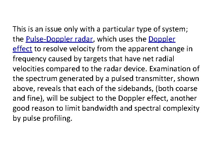 This is an issue only with a particular type of system; the Pulse-Doppler radar,
