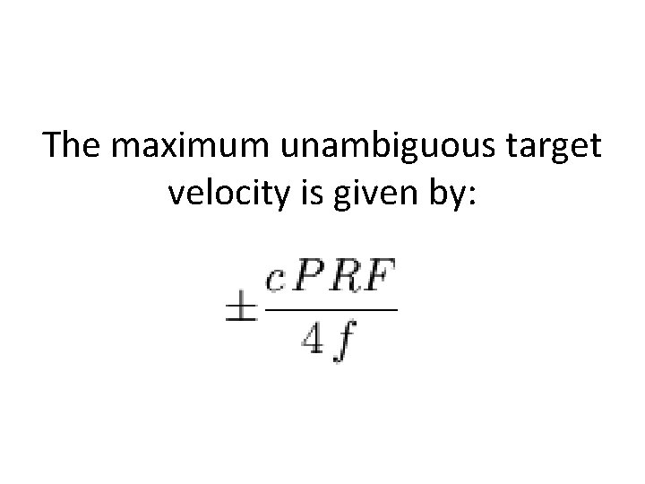 The maximum unambiguous target velocity is given by: 
