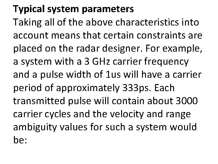 Typical system parameters Taking all of the above characteristics into account means that certain