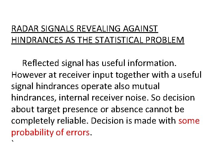 RADAR SIGNALS REVEALING AGAINST HINDRANCES AS THE STATISTICAL PROBLEM Reflected signal has useful information.