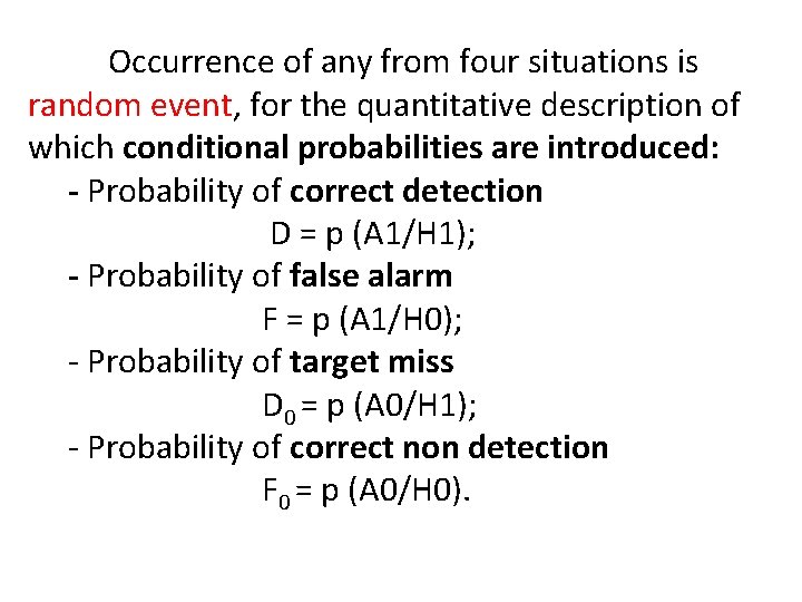 Occurrence of any from four situations is random event, for the quantitative description of
