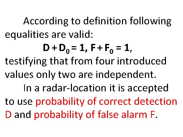 According to definition following equalities are valid: D + D 0 = 1, F