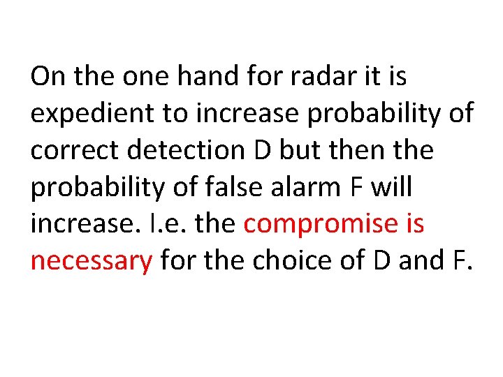 On the one hand for radar it is expedient to increase probability of correct