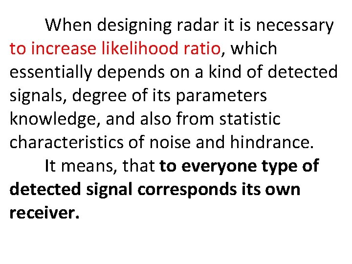 When designing radar it is necessary to increase likelihood ratio, which essentially depends on
