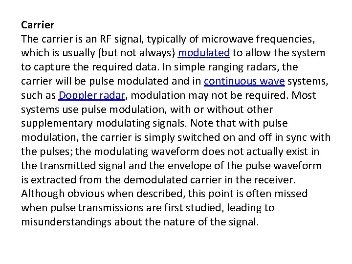 Carrier The carrier is an RF signal, typically of microwave frequencies, which is usually