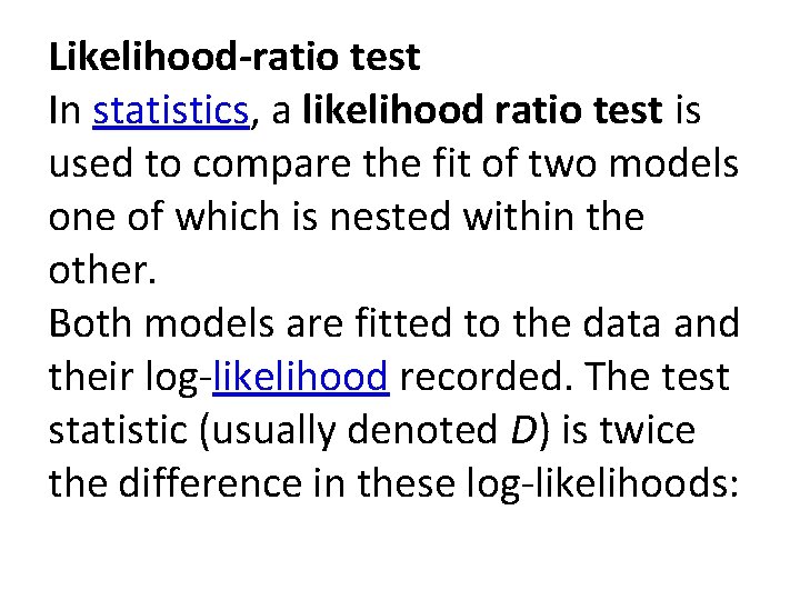 Likelihood-ratio test In statistics, a likelihood ratio test is used to compare the fit