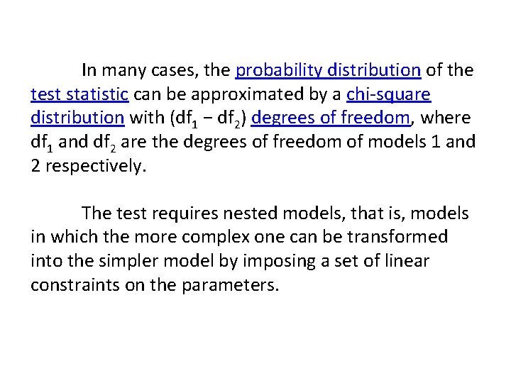 In many cases, the probability distribution of the test statistic can be approximated by