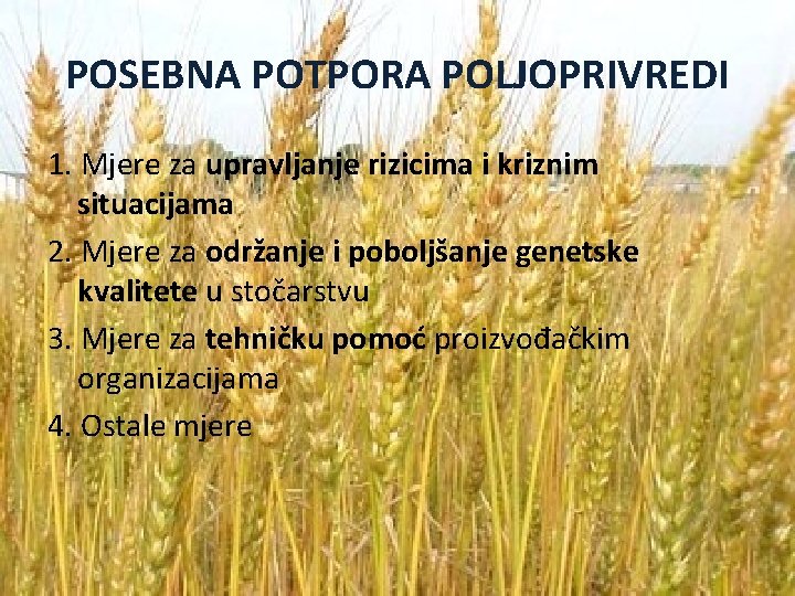 POSEBNA POTPORA POLJOPRIVREDI 1. Mjere za upravljanje rizicima i kriznim situacijama 2. Mjere za