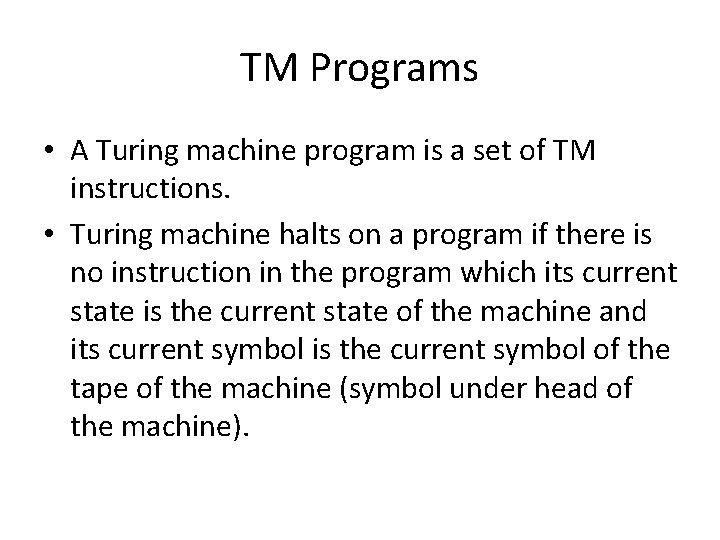 TM Programs • A Turing machine program is a set of TM instructions. •