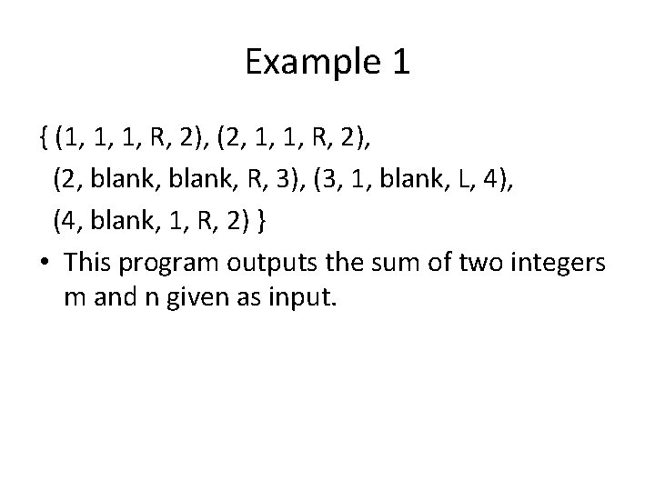 Example 1 { (1, 1, 1, R, 2), (2, blank, R, 3), (3, 1,