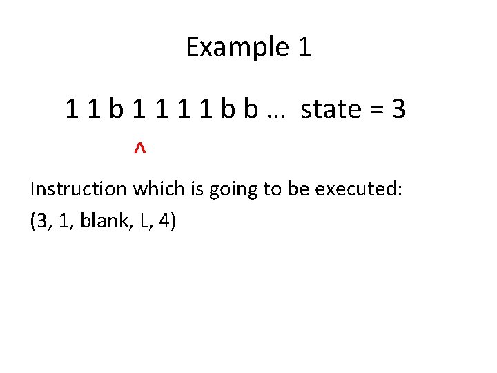 Example 1 1 1 b b … state = 3 ^ Instruction which is