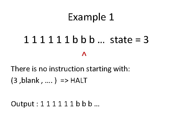 Example 1 1 1 1 b b b … state = 3 ^ There