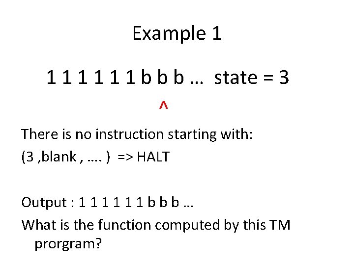 Example 1 1 1 1 b b b … state = 3 ^ There