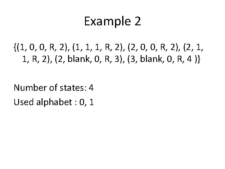 Example 2 {(1, 0, 0, R, 2), (1, 1, 1, R, 2), (2, 0,