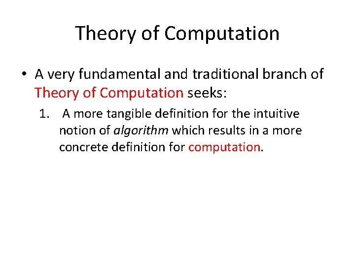 Theory of Computation • A very fundamental and traditional branch of Theory of Computation