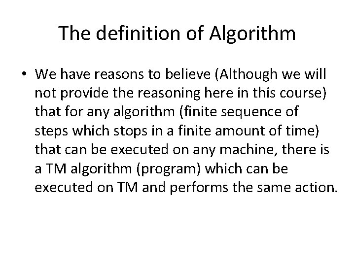 The definition of Algorithm • We have reasons to believe (Although we will not